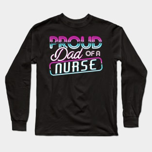 Proud Dad of a Nurse Gifts Nurse Week Gifts Retro Nurse Dad Long Sleeve T-Shirt